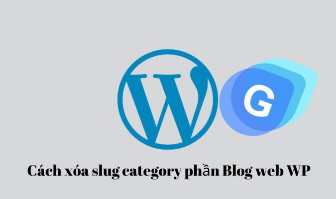 Cách xóa slug category phần Blog web WP